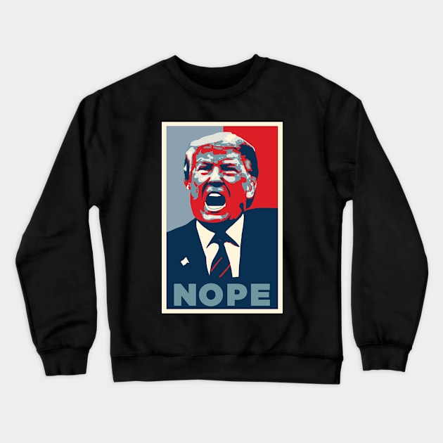 Nope Donald Trump Crewneck Sweatshirt by SubtleSplit